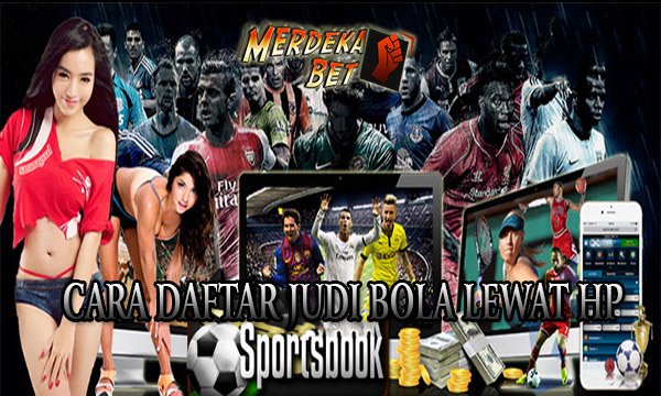 Cara Daftar Judi Bola Lewat HP Android