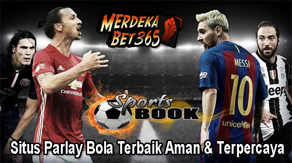 Situs Parlay Bola Terbaik Aman dan Terpercaya