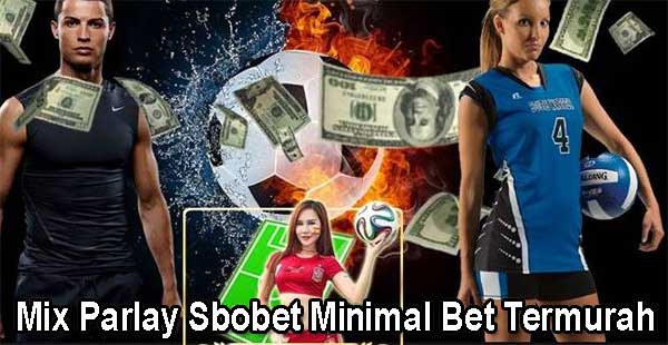 Mix Parlay Sbobet Minimal Bet Termurah